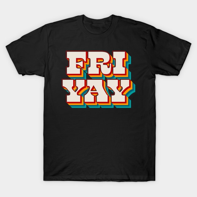 Fri Yay T-Shirt by n23tees